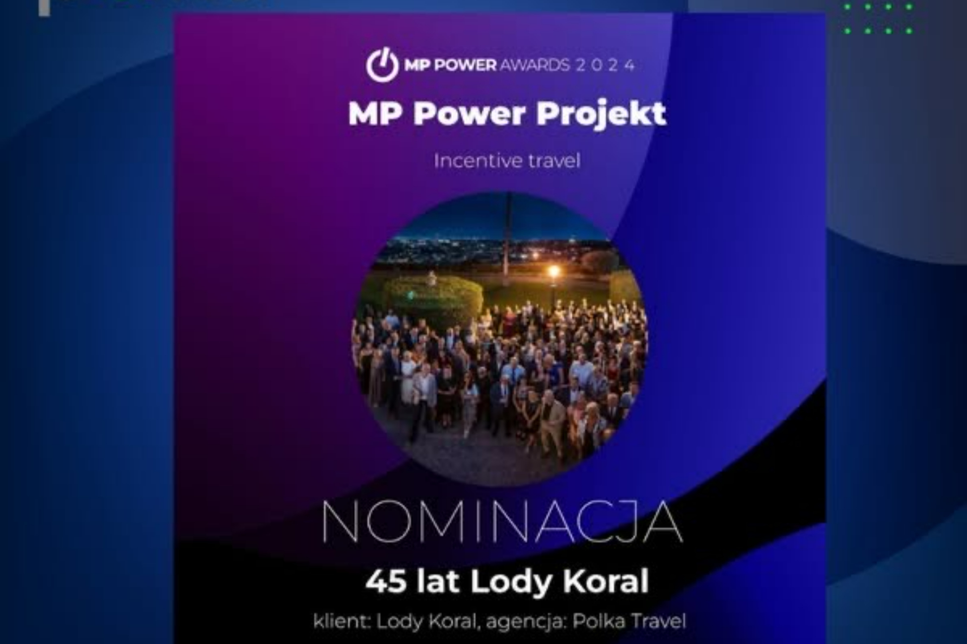 POLKA TRAVEL INCENTIVE Z NOMINACJĄ DO ZŁOTEJ TRÓJKI MP POWER ZA NAJLEPSZY PROJEKT INCENTIVE